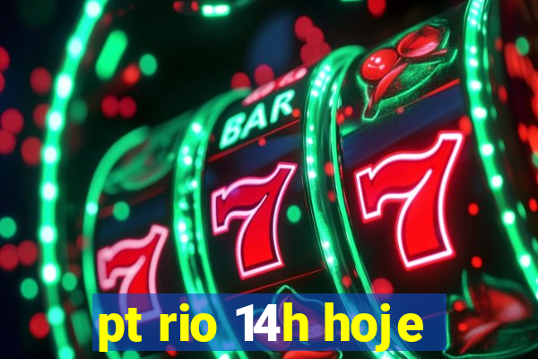 pt rio 14h hoje